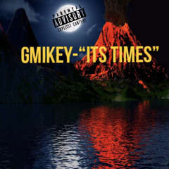 Gmikey - “it’s times”