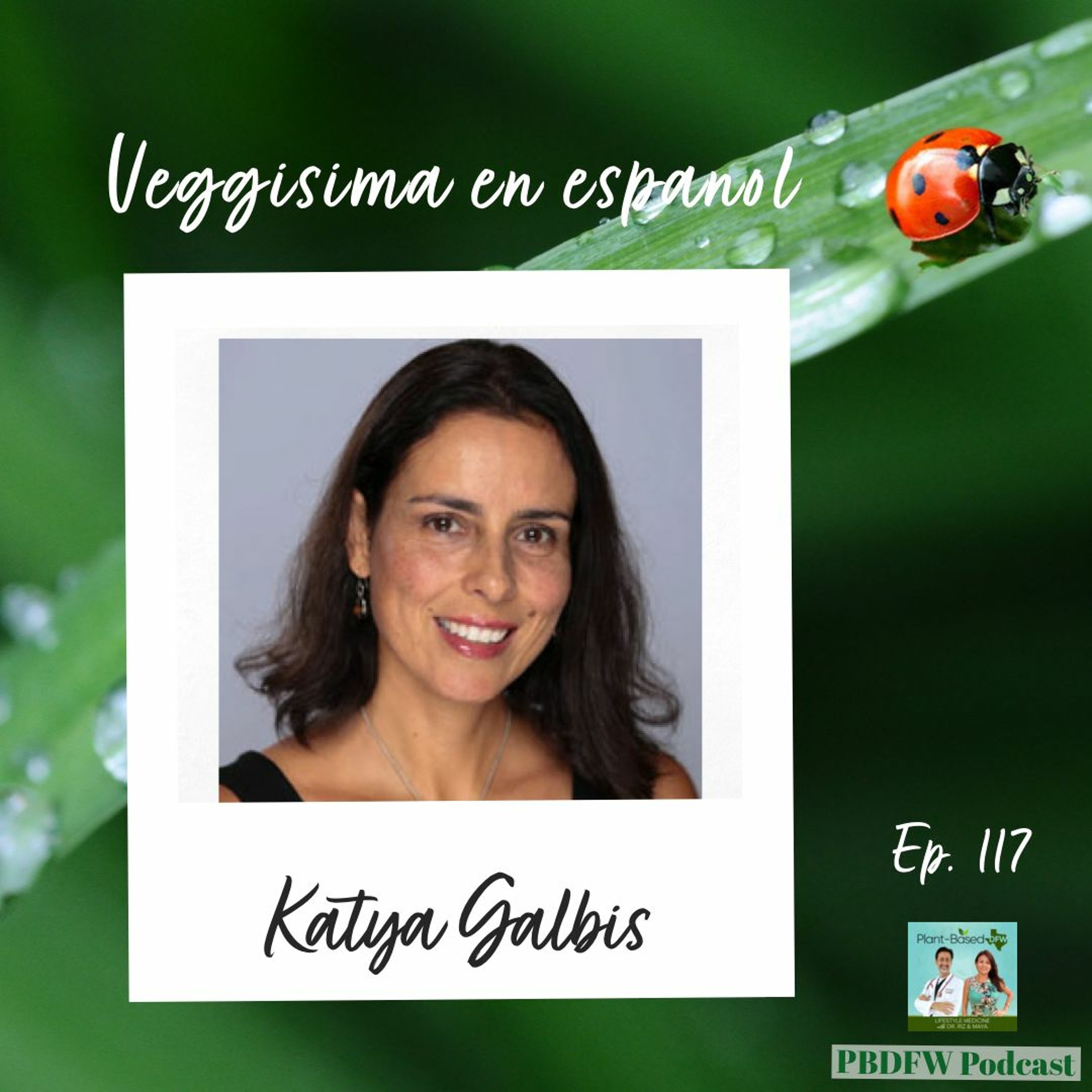 117: Una Alimentación Basada En Plantas con Katya Galbis de Veggisima Image