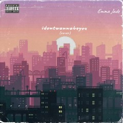 Idontwannabeyouanymore - EmmaJade Cover