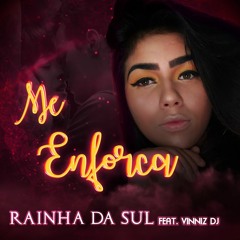 RAINHA DA SUL - ME ENFORCA [ VINNIZ DJ E DJ RENAN VALLE ]