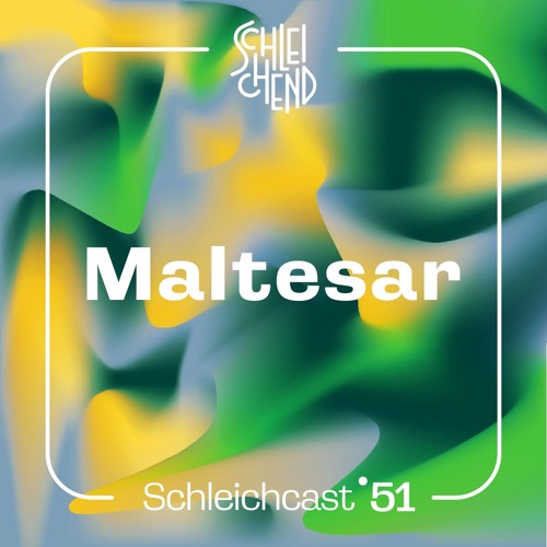 Schleichcast°51 | Maltesar