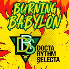 Burning Babylon Mixtape - Dancehall #1 By Docta Rythm Selecta (2021)