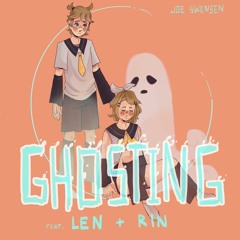 Ghosting (feat. RIN & LEN)