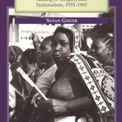 ❤read⚡ TANU Women: Gender and Culture in the Making of Tanganyikan Nationalism,