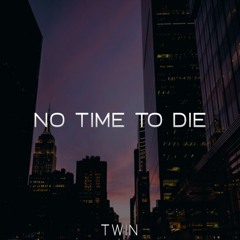 Billie Eilish - No Time To Die (Twin Remix)