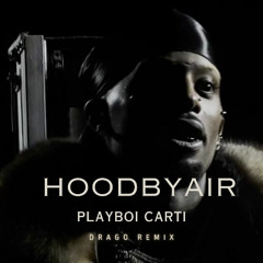 Drago x Playboi Carti - Hoodbyair Remix (Extended)