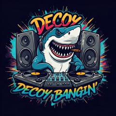 Decoy - Bangin
