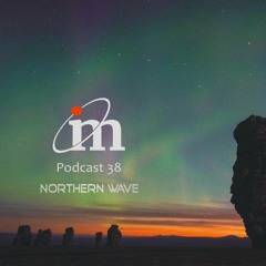Podcast 38 / Northern Wave