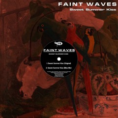 Faint Waves - Sweet Summer Kiss