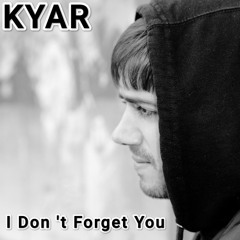 KYAR - I Don't Forget You (FREE DL)