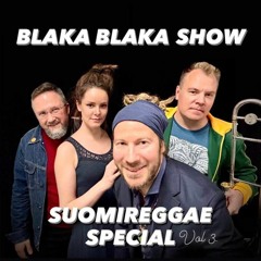 Blaka Blaka Show - Independence Day 2022 Suomireggae Special