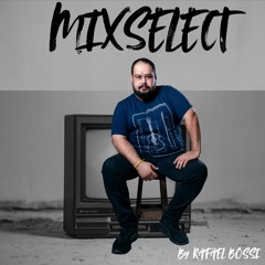 MIXSELECT - Copilação Serie EP# 005 (Mixed by Rafael Bossi)