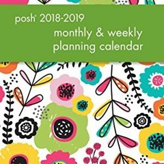 Read pdf Posh: Glitter Garden 2018-2019 Monthly/Weekly Planning Calendar by  Andrews McMeel Publishi