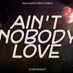 Felix Jaehn x Riggi & Piros - Ain'T Nobody Love (M.ONE Mashup)