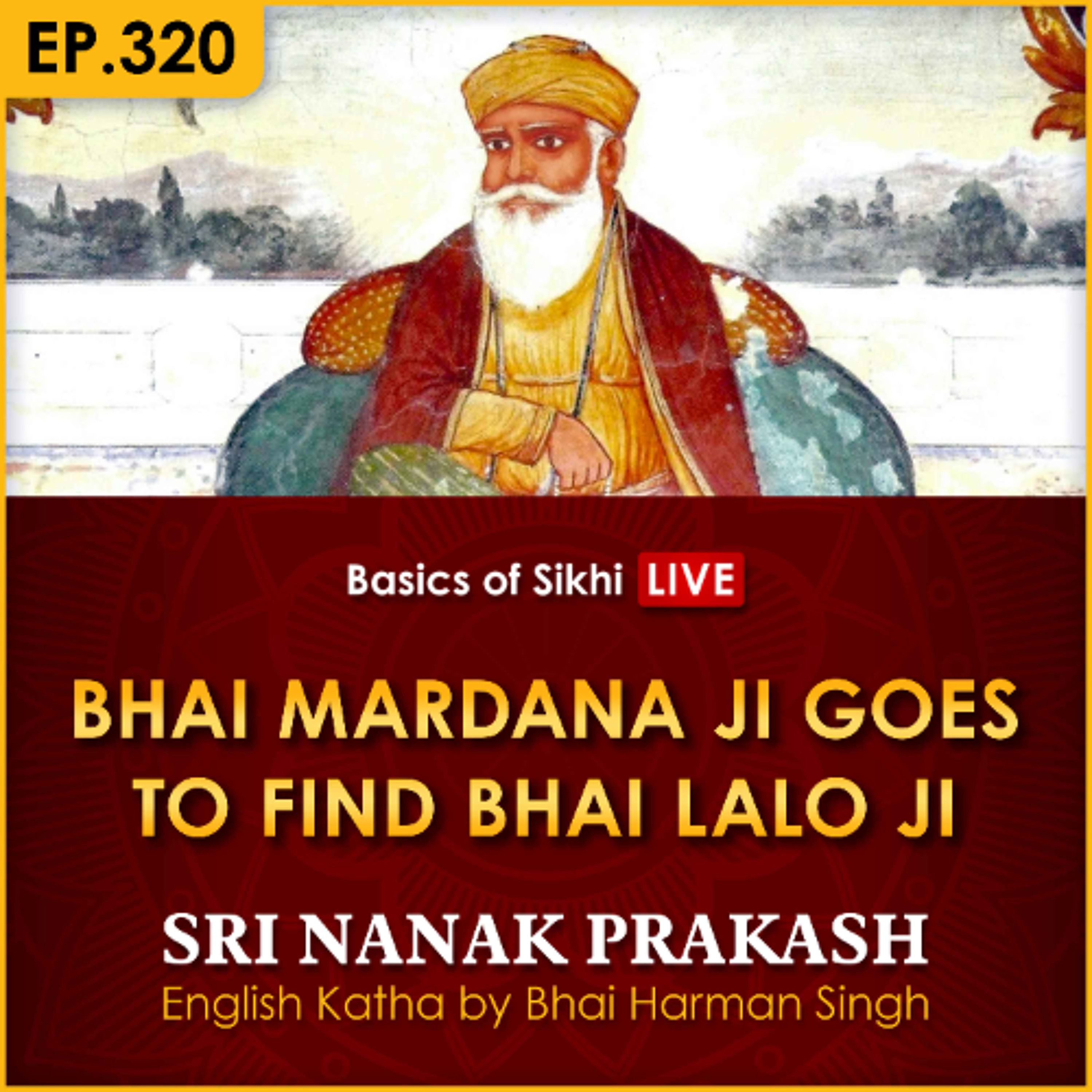 #320 Bhai Mardana Ji Goes to Find Bhai Lalo Ji | Sri Nanak Prakash Katha | Bhai Harman Singh episode artwork