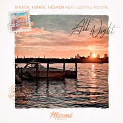 B'Bach, Foínix, HeɅven feat. Justin J. Moore - All Night
