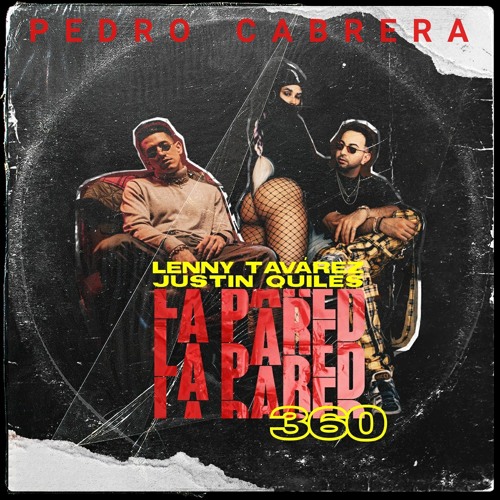 Lenny Tavárez - La Pared 360 ft. Justin Quiles (Pedro Cabrera Edit) *Freedownload*