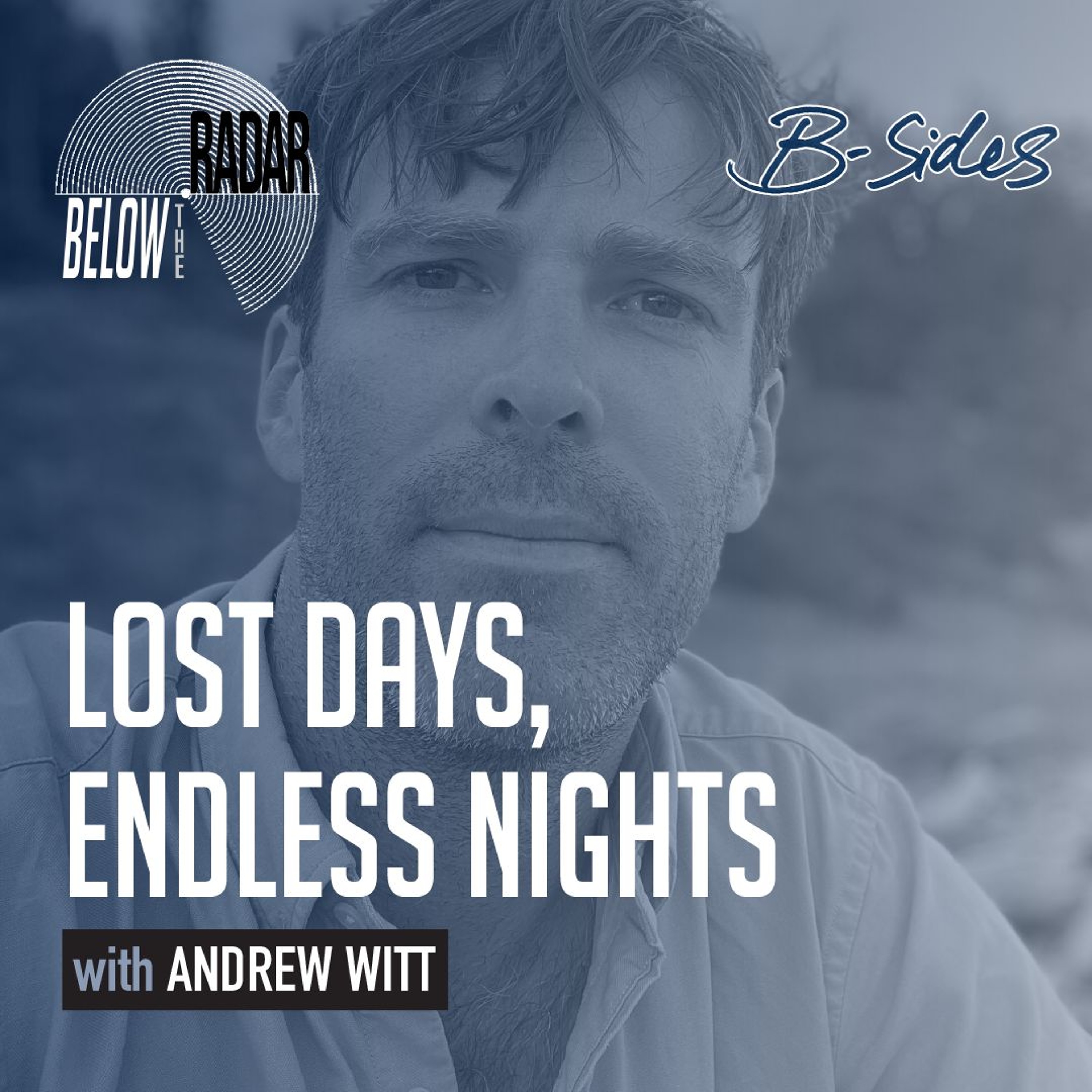 Lost Days, Endless Nights — with Andrew Witt Lost Days, Endless Nights — with Andrew Witt