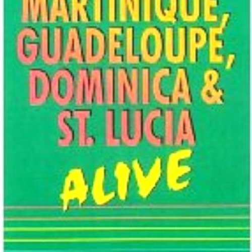 GET KINDLE 📬 Martinique, Guadeloupe, Dominica & St. Lucia (Alive Guides) by  Lynne S