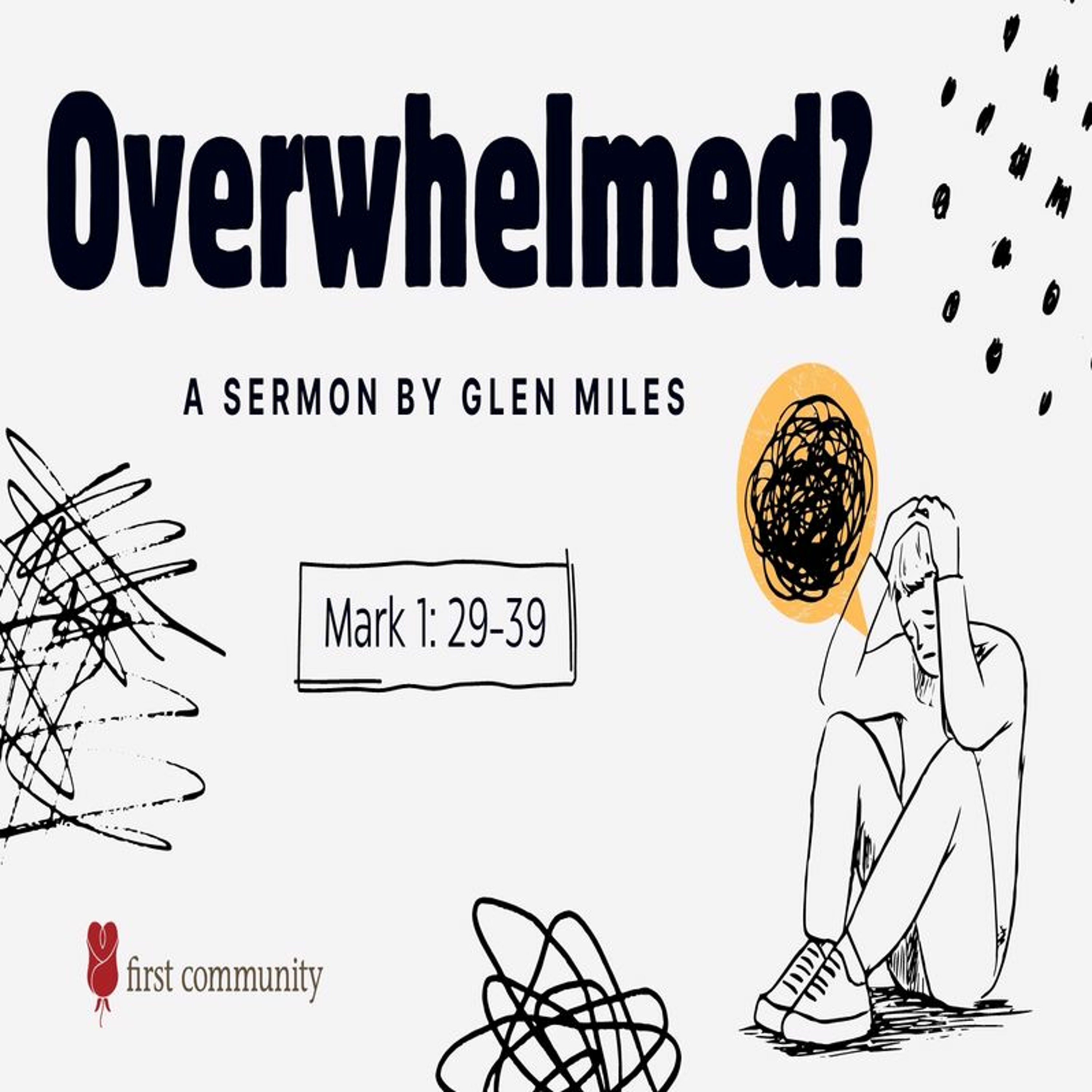 First Community Church 02.04.24 Glen Miles -Sermon, Overwhelmed