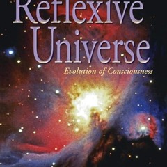 ⚡PDF❤ The Reflexive Universe: Evolution of Consciousness