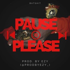 Pause Please [Prod. by Ezy]