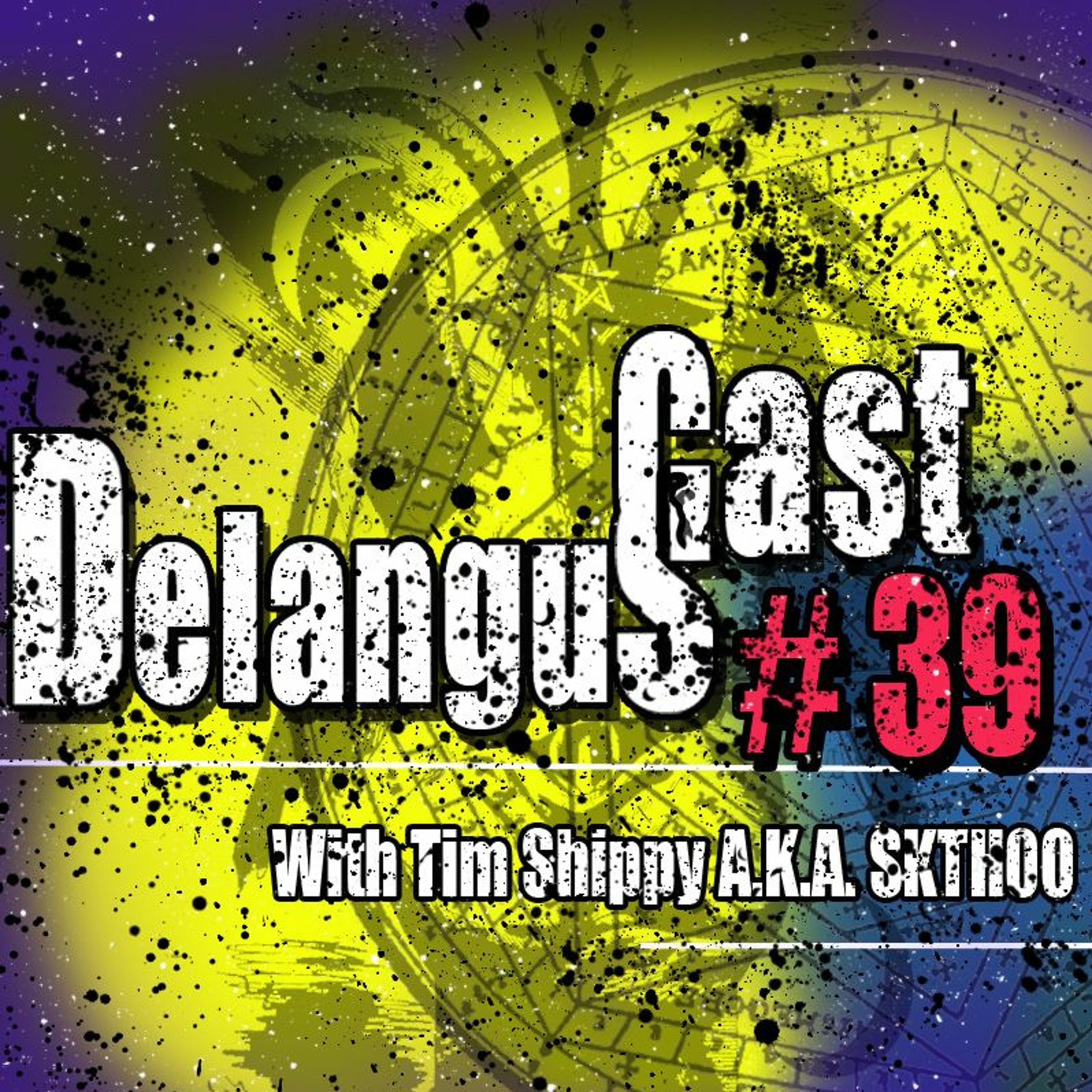 DelangusCast 39: With Tim Shippy A.K.A. SKTH00
