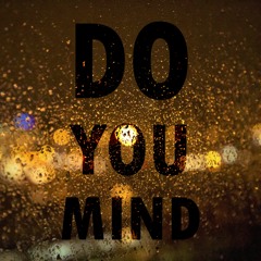 Do You Mind?