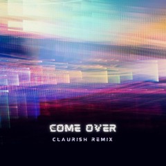 Come Over (FREE DOWNLOAD)