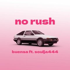 BUENSA - NO RUSH FT.SOULJA444