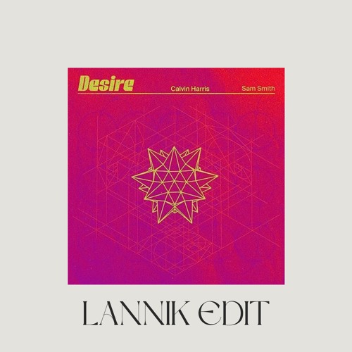 Calvin Harris, Sam Smith - Desire (LANNIK EDIT)