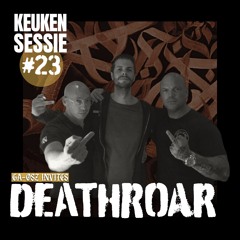 KEUKENSESSIE #23 - GA-OSZ INVITES DEATHROAR