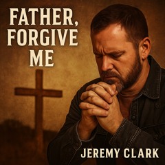 🎵 “Father, Forgive Me”.mp3