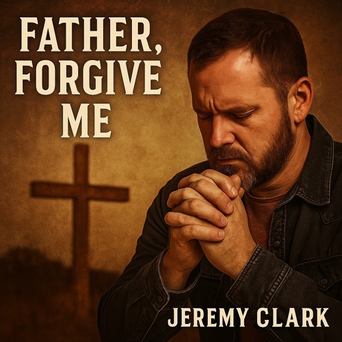 Father, Forgive Me
