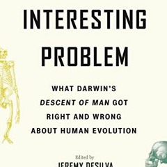 [Download] PDF 📄 A Most Interesting Problem: What Darwin’s Descent of Man Got Right