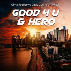 Good 4 U & Hero (Juice Mashup) - Olivia Rodrigo vs David Guetta & Afrojack