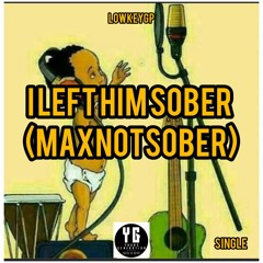 i_left_him_sober_maxnotsoner_diss track_mp3