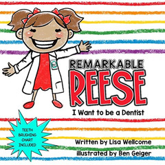 [READ] EBOOK 📨 Remarkable Reese: I Want to Be a Dentist by  Lisa Wellcome [PDF EBOOK