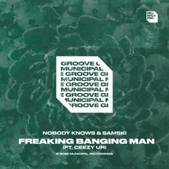 Freaking Banging Man (ft. Ceezy Ur) (Extended Mix)