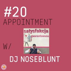 #20 APPOINTMENT W/ DJ NOSEBLUNT