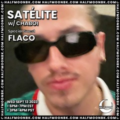 Satelite #4 feat. FLACO - Halfmoon BK (9.13.23)