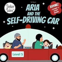 [DOWNLOAD] EPUB 📫 Aria and the Self-Driving Car (Tinker Tales): Playful Rhyming Pict
