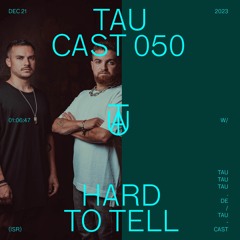 TAU Cast 050 - Hard To Tell