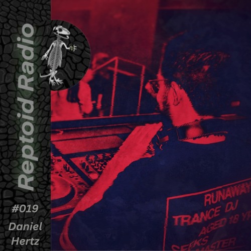 Reptoid Radio 019 // Daniel Hertz