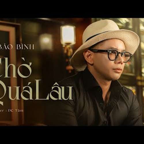 CHỜ QUÁ LÂU | LÊ BẢO BÌNH | CHỜ QUÁ LÂU LÊ BẢO BÌNH
