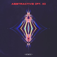 ABSTRACTIVE - (PT. III)