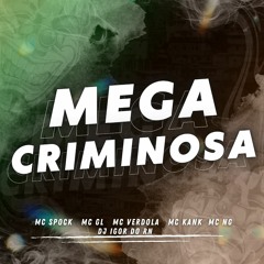 MEGA CRIMINOSA MC'S SPOCK GL VERDOLA KANK É NG - DJ IGOR DO RN