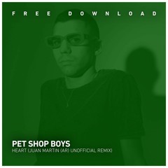 FREE DOWNLOAD - Pet Shop Boys - Heart (Juan Martin (AR) Remix)
