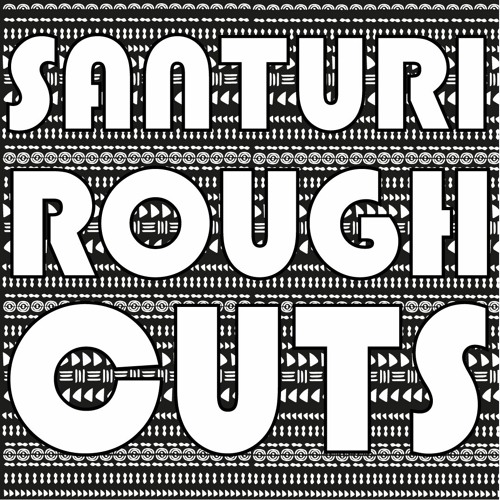 Santuri Rough Cuts