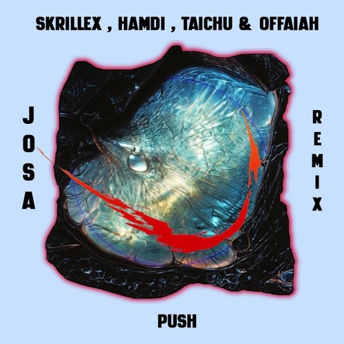 Skrillex, Hamdi, TAICHU & OFFAIAH - Push (Josa Remix) [FREE DOWNLOAD]*
